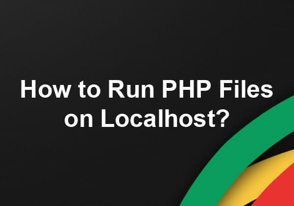 نحوه اجرای یک فایل PHP: راهنمای کامل برای مبتدیان
