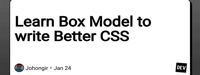 برای نوشتن CSS بهتر Box Model ( باکس مدل ) را بیاموزید